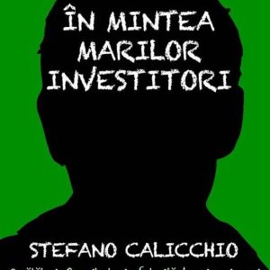 În mintea marilor investitoriEbook O călătorie în psihologia folosită de cei mai mari investitori din toate timpurile prin biografii, citate și analize operaționale În mintea marilor investitoriEbook O călătorie în psihologia folosită de cei mai mari investitori din toate timpurile prin biografii, citate și analize operaționale
