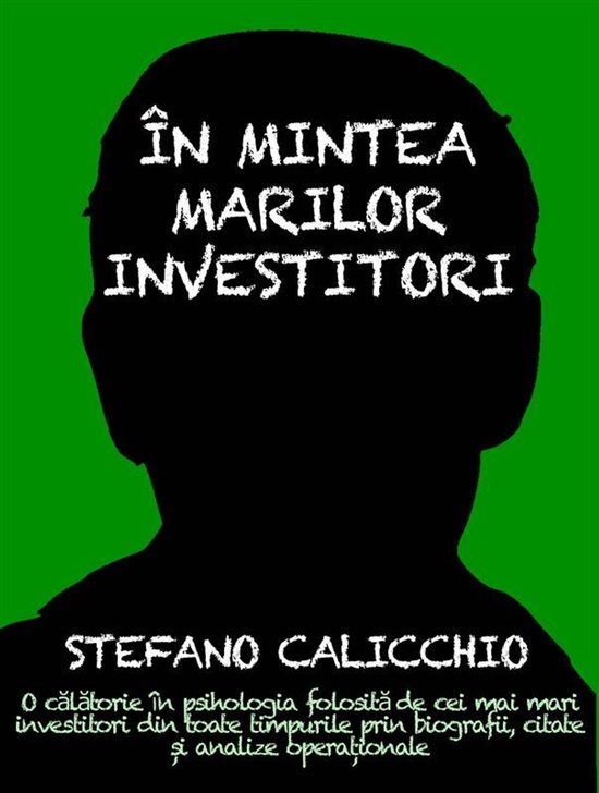 În mintea marilor investitoriEbook O călătorie în psihologia folosită de cei mai mari investitori din toate timpurile prin biografii, citate și analize operaționale