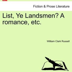 List, Ye Landsmen? a Romance, Etc.