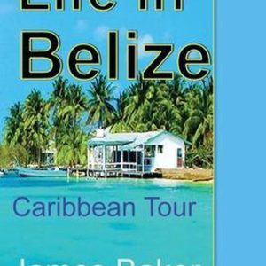Life in Belize Caribbean Tour Life in Belize Caribbean Tour