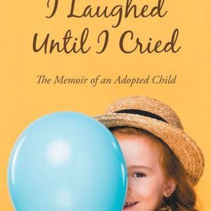 I Laughed Until I CriedEbook Les mémoires d’un enfant adopté I Laughed Until I CriedEbook Les mémoires d’un enfant adopté
