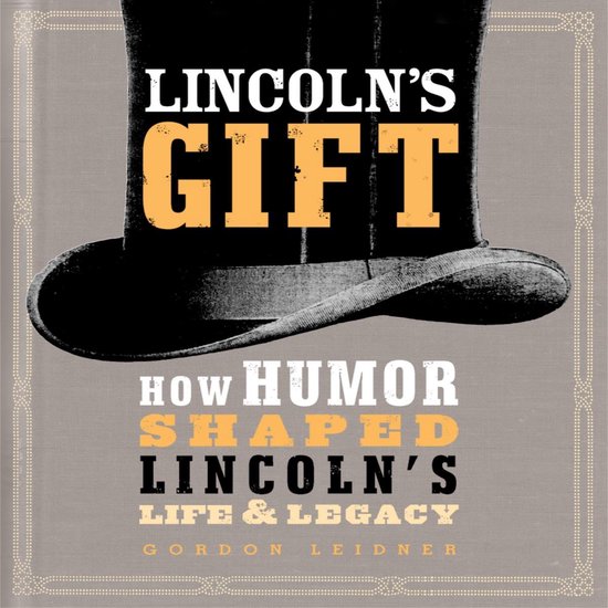 Lincoln's GiftLivre audio How Humor Shaped Lincoln's Life and Legacy