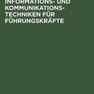 Informations- und Kommunikationstechniken für Führungskräfte Top-manager Zwischen Technikeuphorie Und Tastaturphobie, Informations-/Kommunikationstechnik