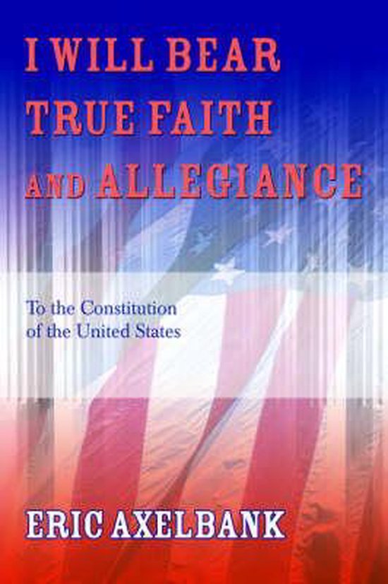 I Will Bear True Faith and Allegiance À la Constitution des États - Unis