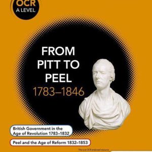 OCR A Level History – OCR A Level History: From Pitt to Peel 1783-1846Ebook OCR A Level History – OCR A Level History: From Pitt to Peel 1783-1846Ebook