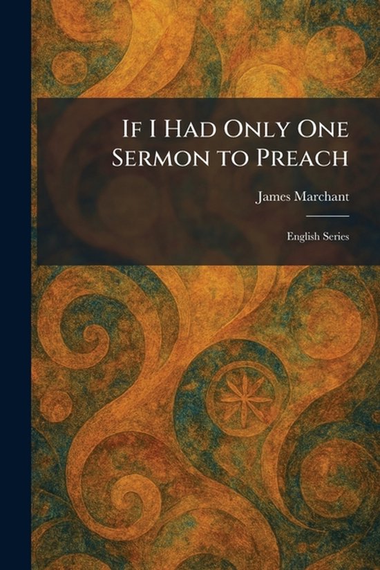 If I Had Only One Sermon to Preach: English Series English Series