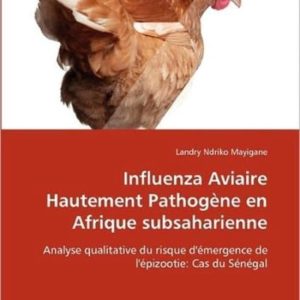 Influenza Aviaire Hautement Pathogène en Afrique subsaharienne Analyse qualitative du risque d’émergence de l’épizootie: Cas du Sénégal Influenza Aviaire Hautement Pathogène en Afrique subsaharienne Analyse qualitative du risque d’émergence de l’épizootie: Cas du Sénégal