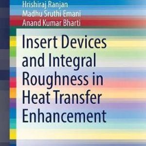SpringerBriefs in Applied Sciences and Technology- Insert Devices and Integral Roughness in Heat Transfer Enhancement SpringerBriefs in Applied Sciences and Technology- Insert Devices and Integral Roughness in Heat Transfer Enhancement