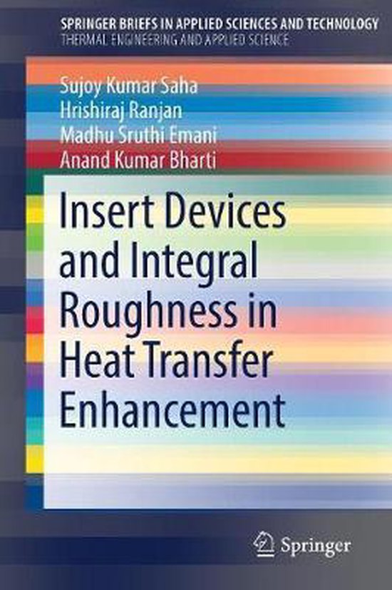 SpringerBriefs in Applied Sciences and Technology- Insert Devices and Integral Roughness in Heat Transfer Enhancement